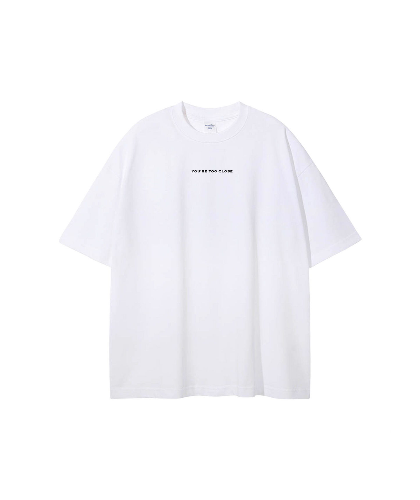 too close T-shirt