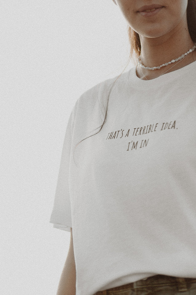 terrible idea T-shirt