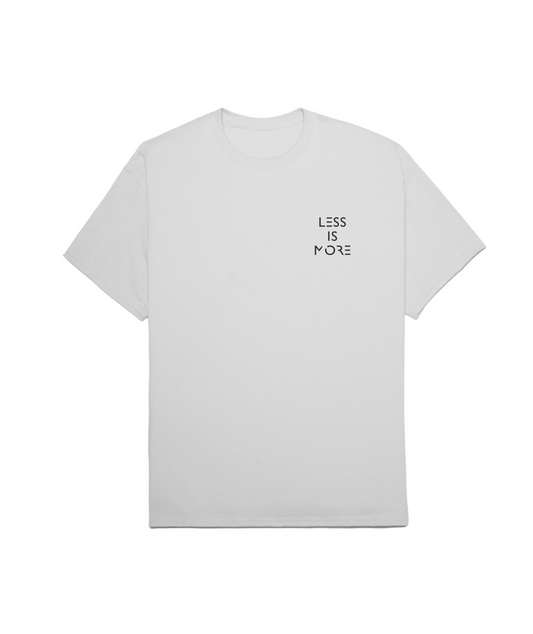 less is more T-shirt